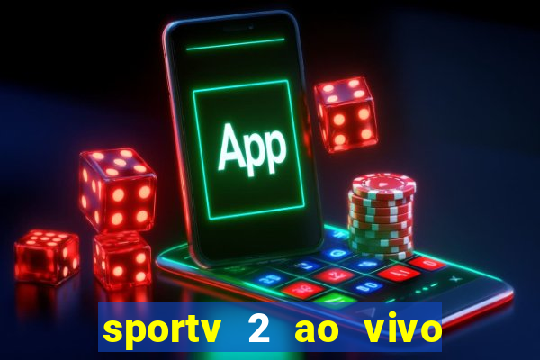 sportv 2 ao vivo futebol play hd